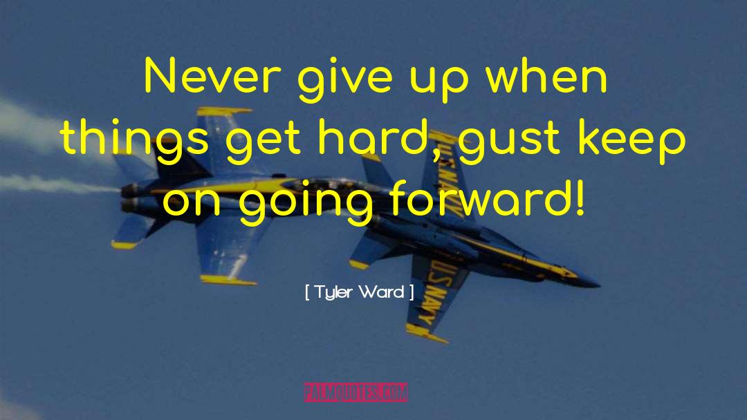 Gust quotes by Tyler Ward