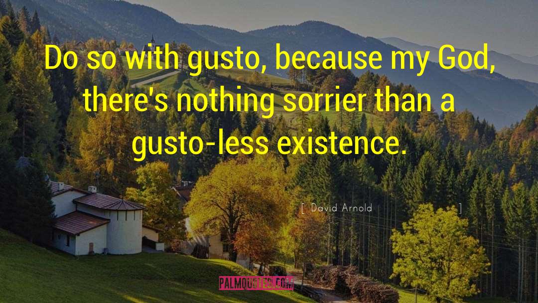 Gusto quotes by David Arnold
