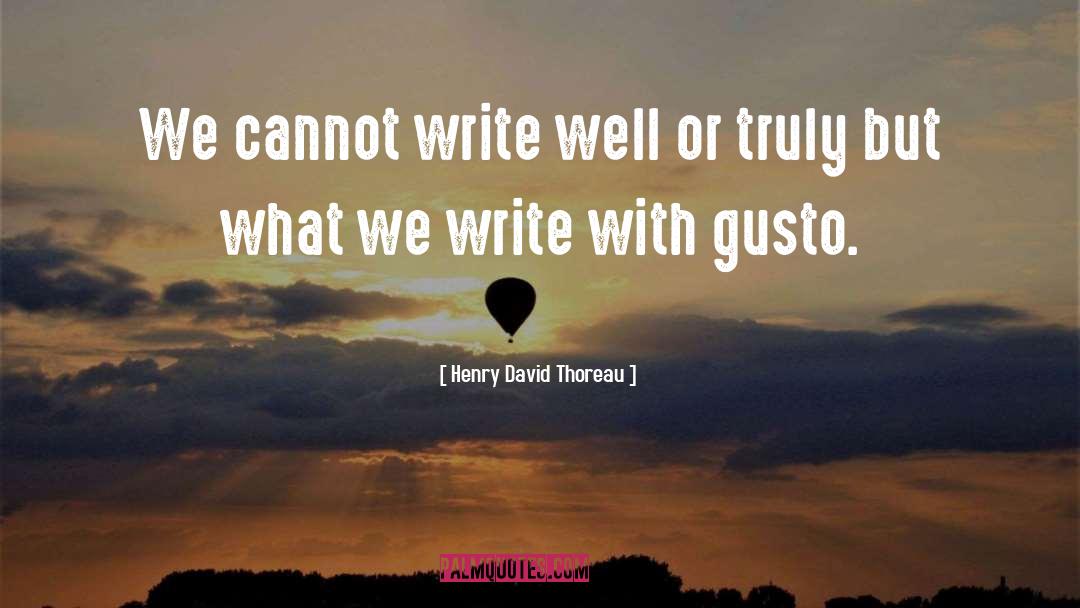 Gusto quotes by Henry David Thoreau