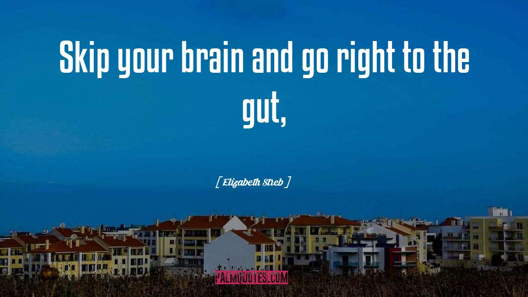 Gut Brain Axis quotes by Elizabeth Streb
