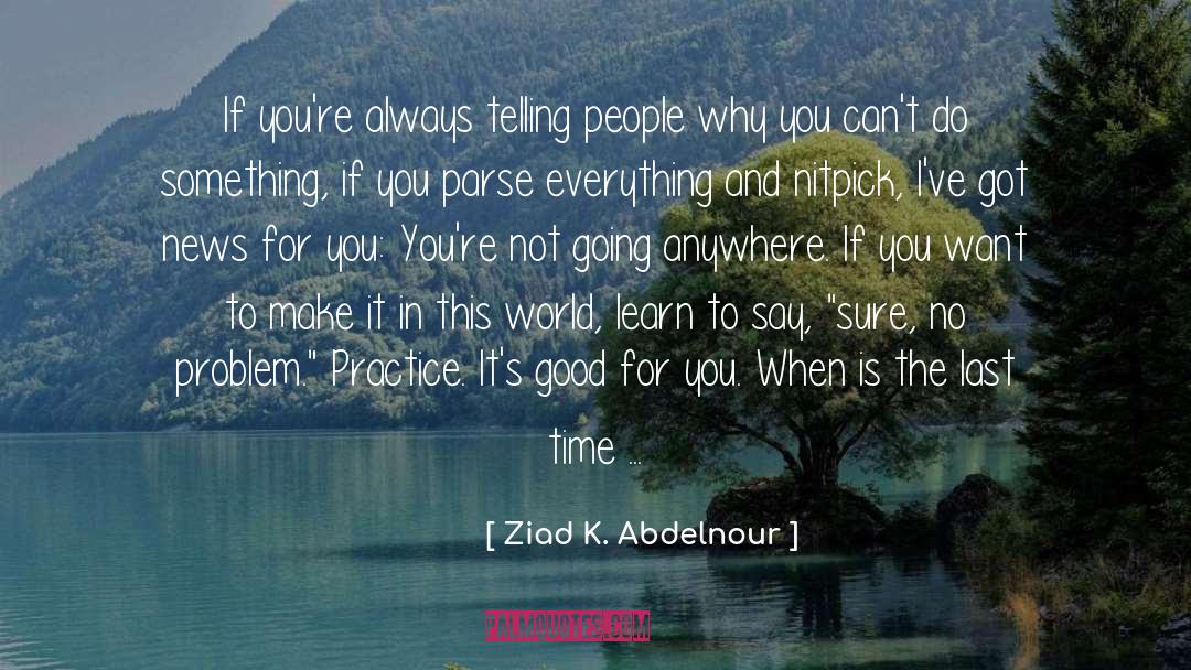 Gut Feeling quotes by Ziad K. Abdelnour