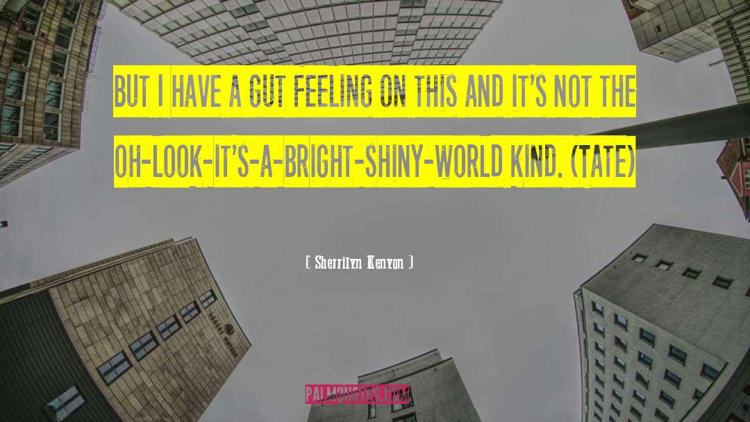 Gut Feeling quotes by Sherrilyn Kenyon