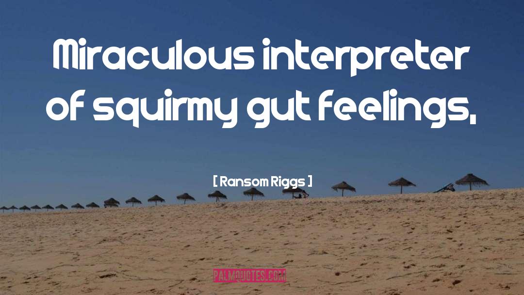 Gut Feelings quotes by Ransom Riggs