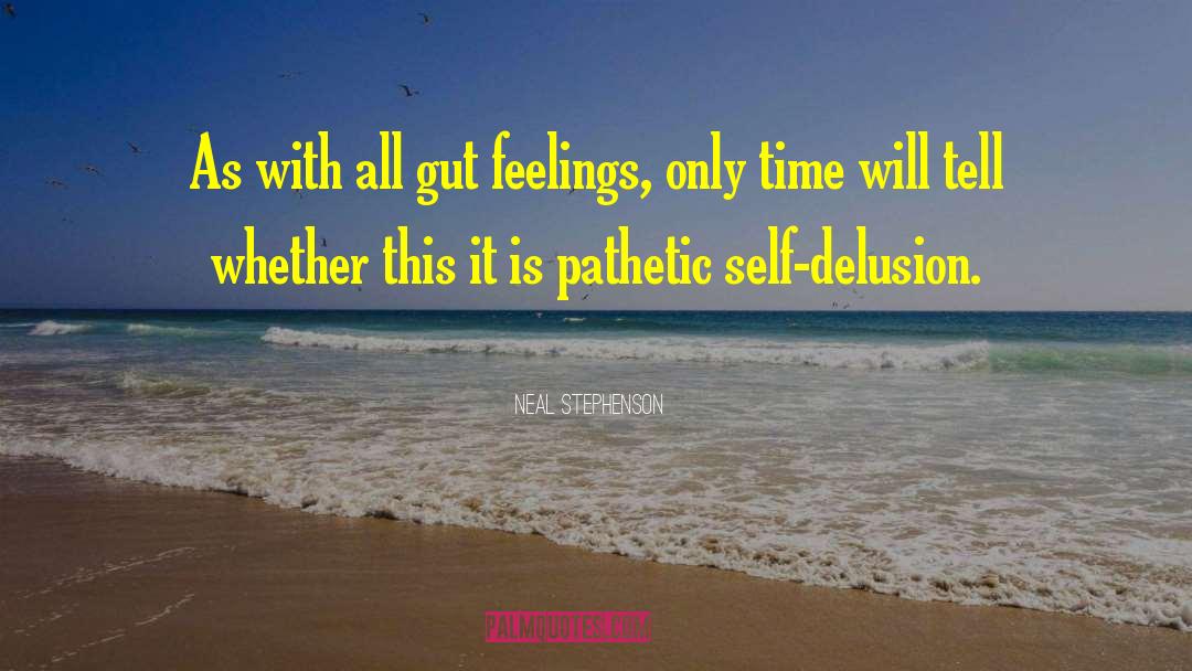 Gut Feelings quotes by Neal Stephenson