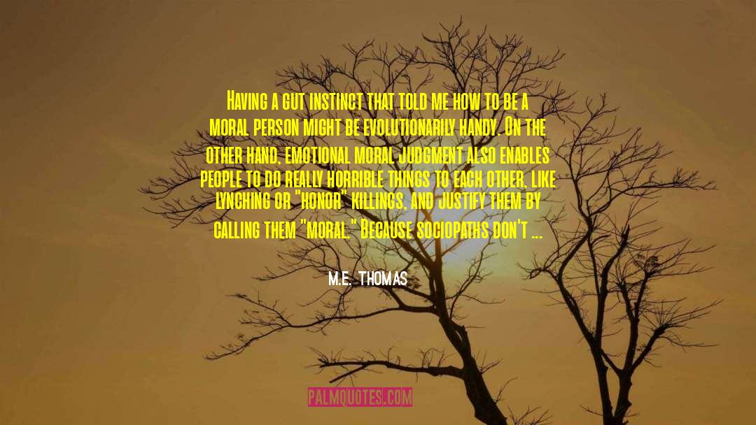 Gut Instinct quotes by M.E. Thomas