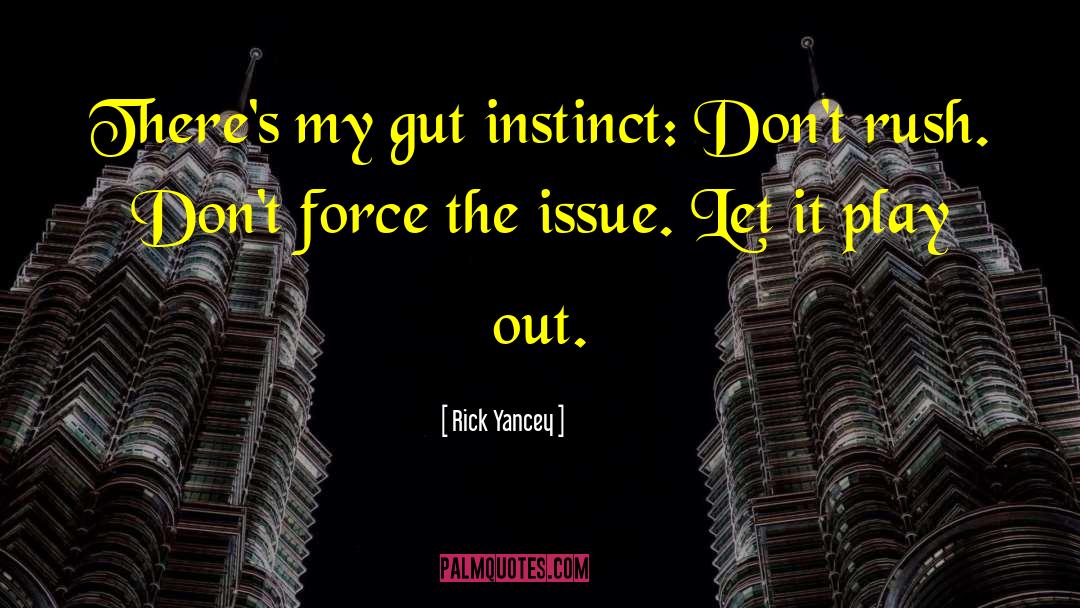 Gut Instinct quotes by Rick Yancey
