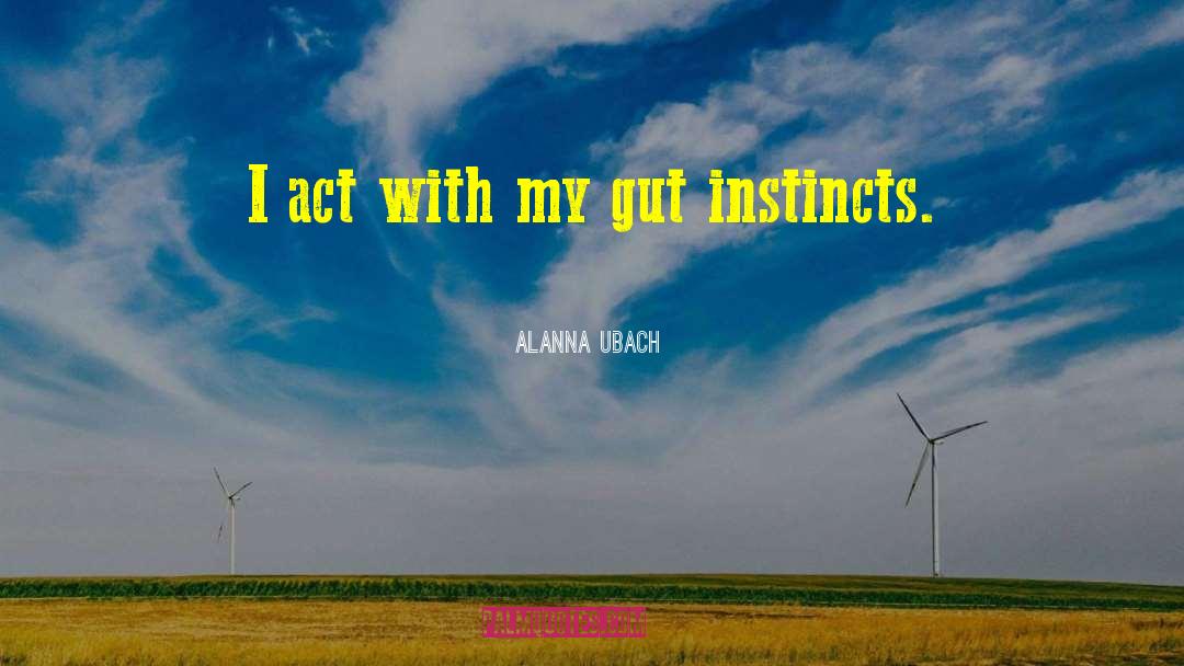 Gut Instincts quotes by Alanna Ubach