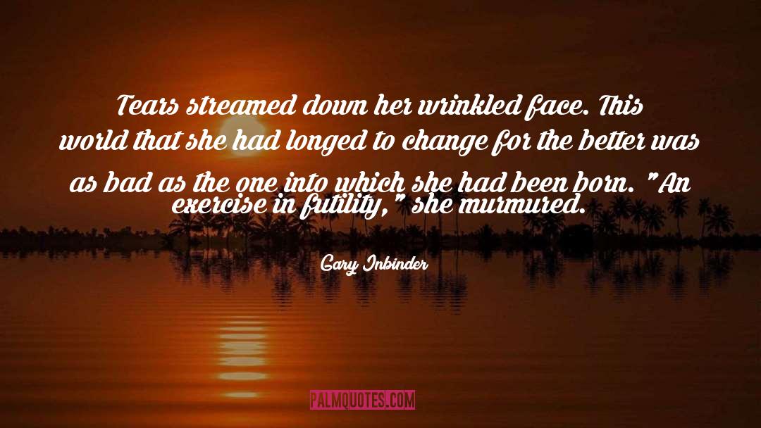 Gutiar Face quotes by Gary Inbinder