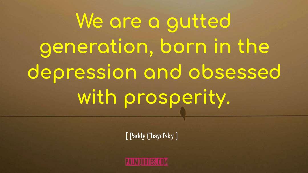 Gutted quotes by Paddy Chayefsky