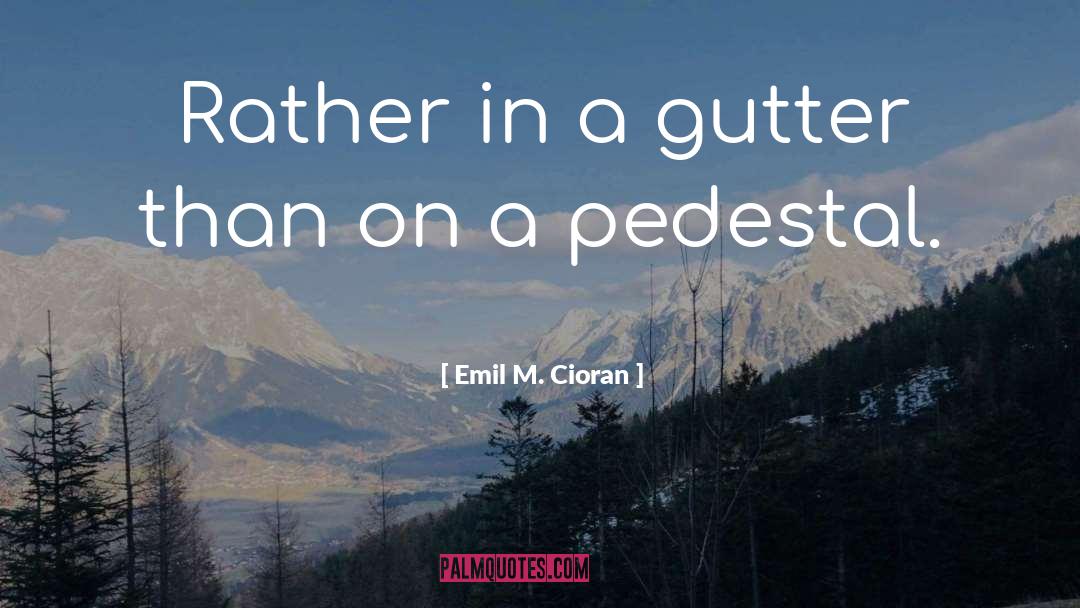 Gutter quotes by Emil M. Cioran