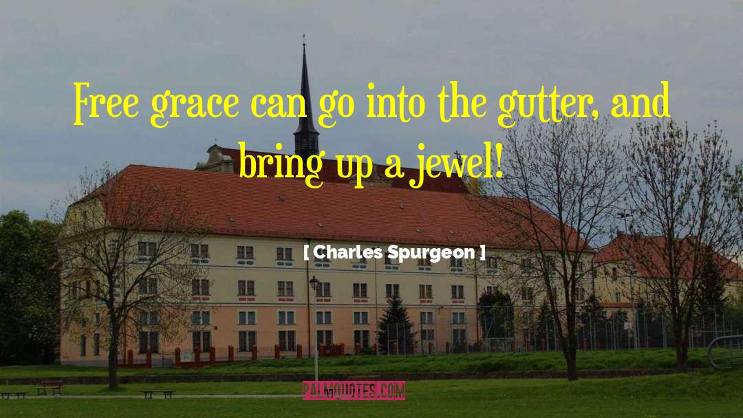 Gutters quotes by Charles Spurgeon