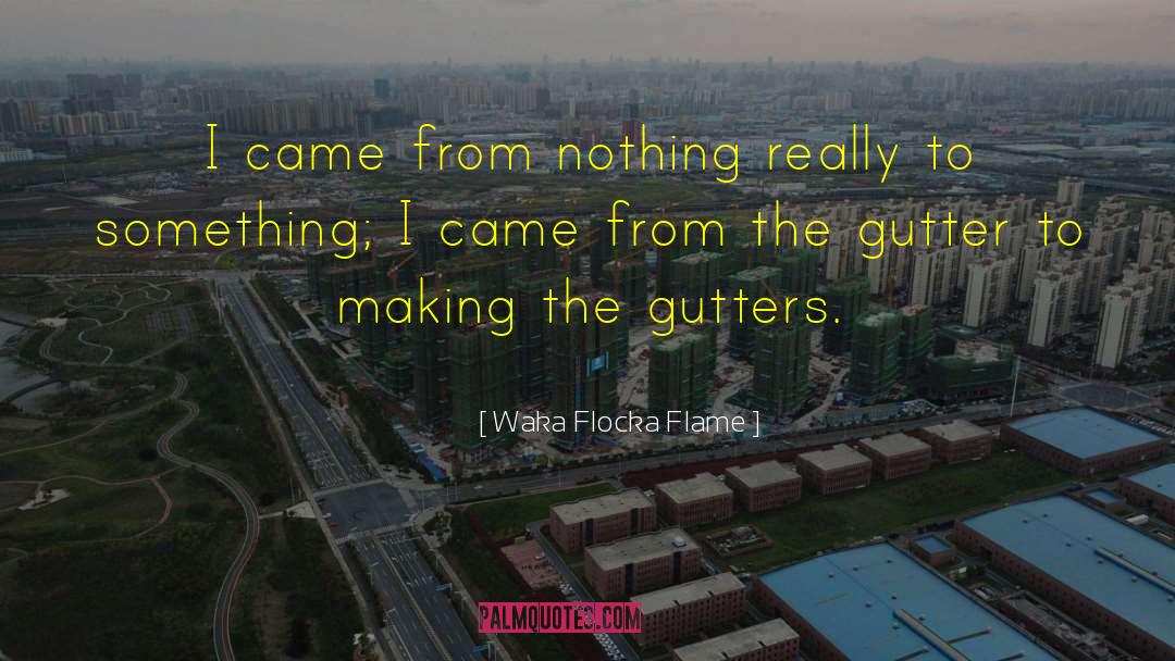 Gutters quotes by Waka Flocka Flame