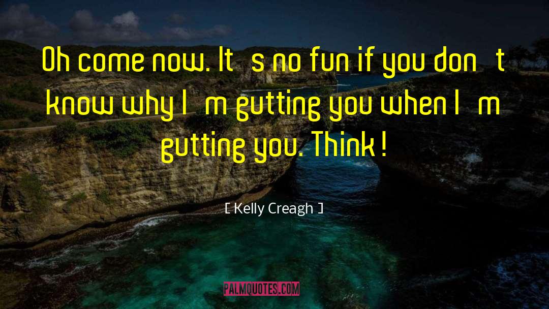 Gutting quotes by Kelly Creagh