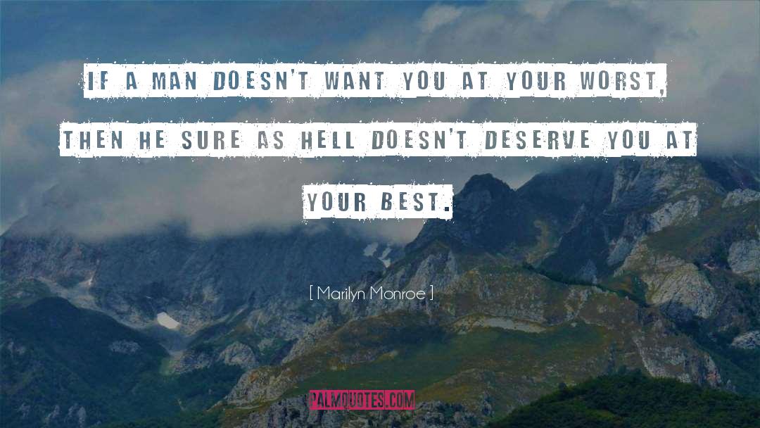 Guy Doesnt Deserve You quotes by Marilyn Monroe