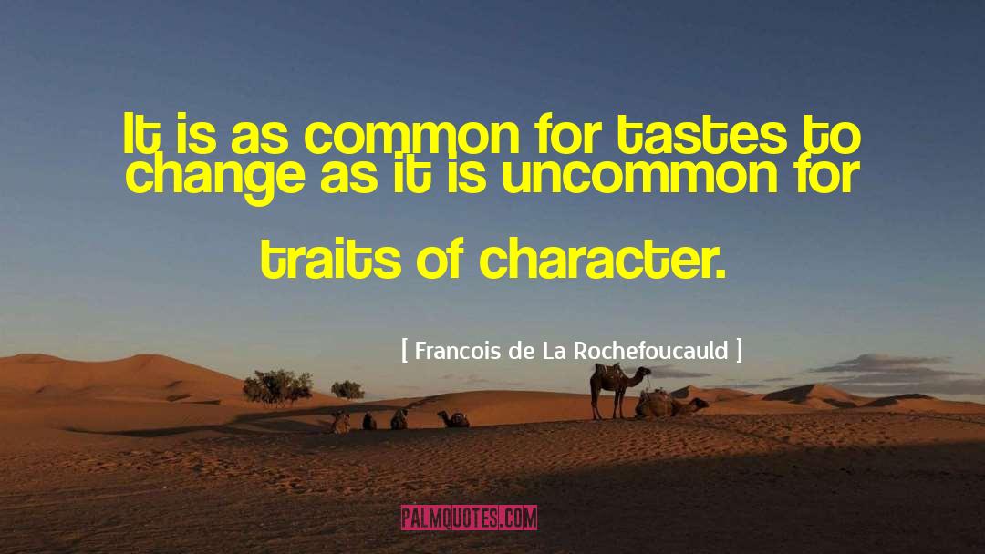 Guy Montag Character Traits quotes by Francois De La Rochefoucauld