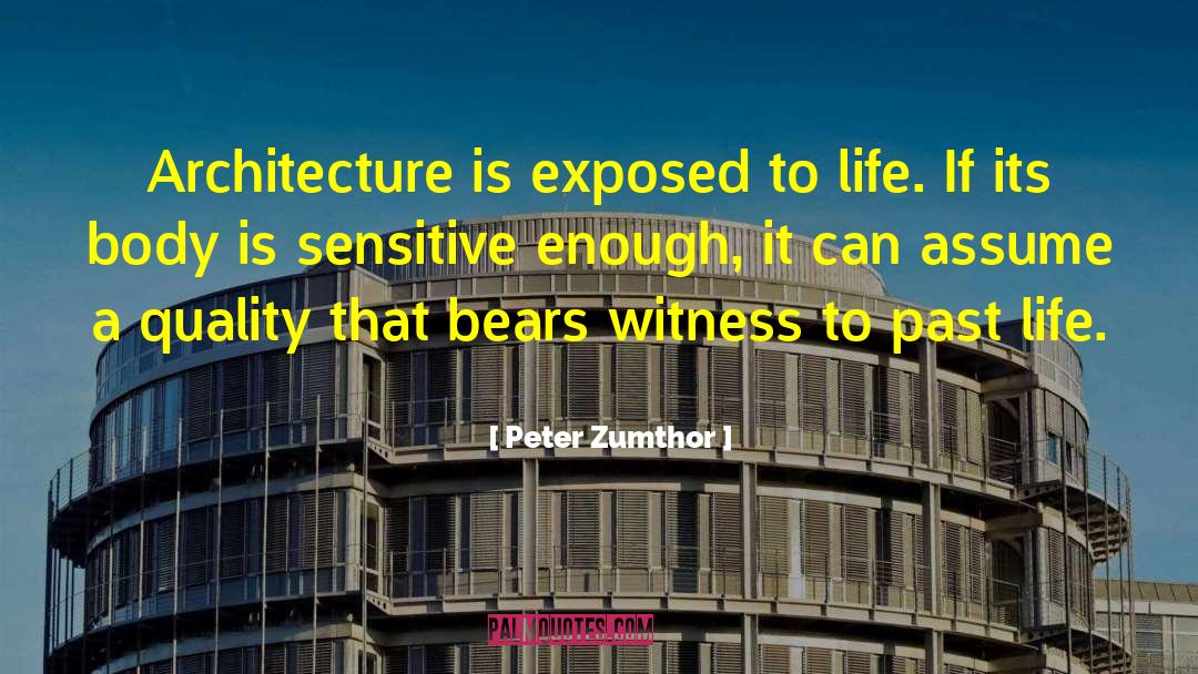 Guys Most Sensitive Body quotes by Peter Zumthor