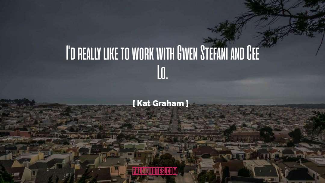 Gwen Stefani quotes by Kat Graham