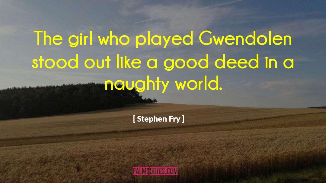 Gwendolen quotes by Stephen Fry