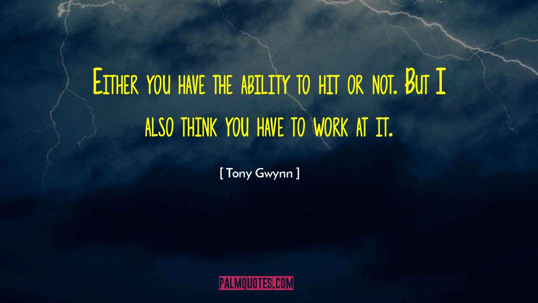 Gwynn quotes by Tony Gwynn