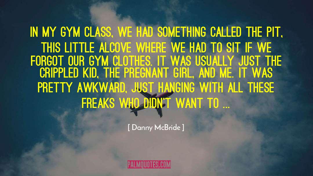 Gym Class quotes by Danny McBride