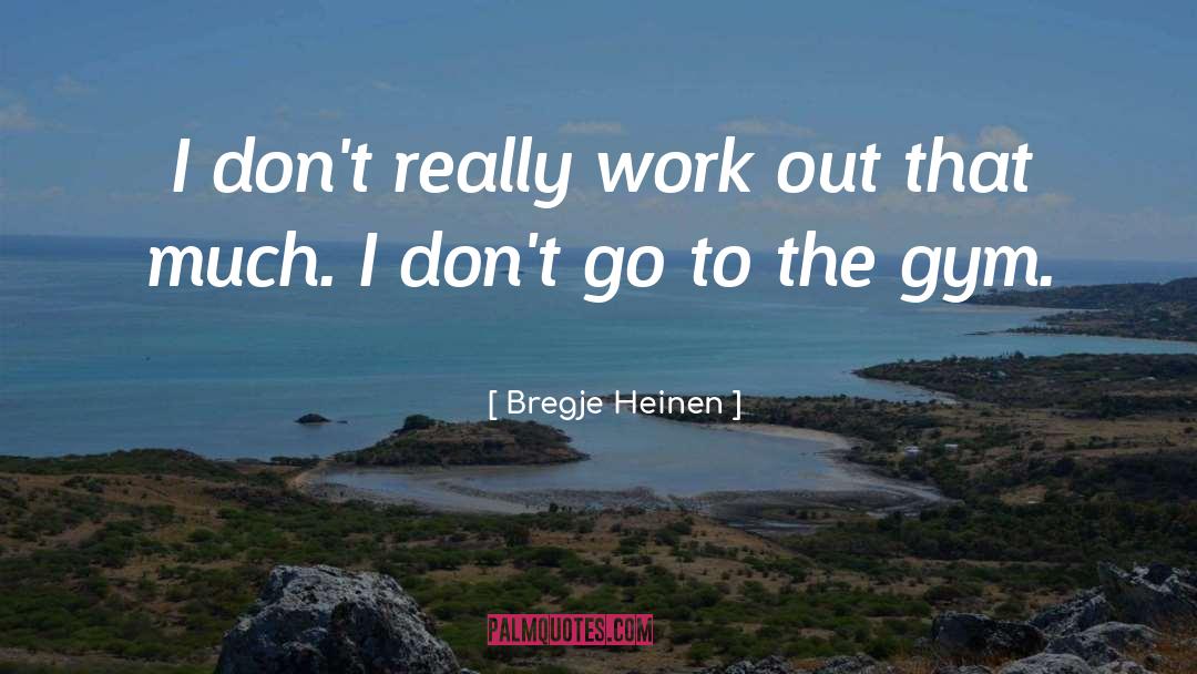 Gym Etiquette quotes by Bregje Heinen