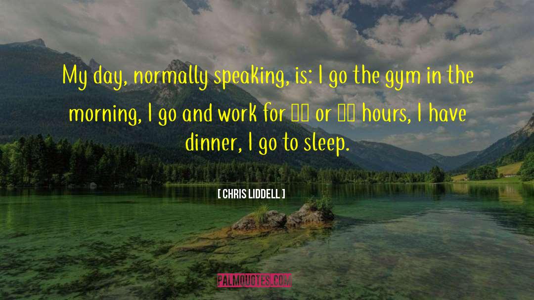 Gym Is My Sanctuary quotes by Chris Liddell