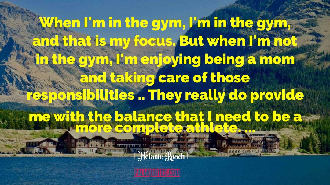 Gym Is My Sanctuary quotes by Melanie Roach