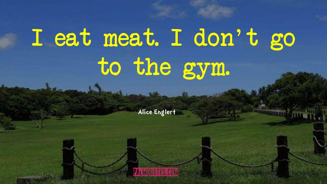 Gym Membership quotes by Alice Englert