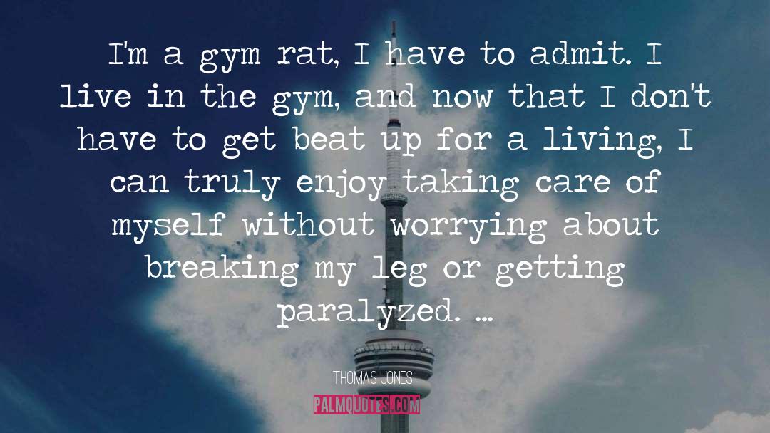 Gym Rats quotes by Thomas Jones