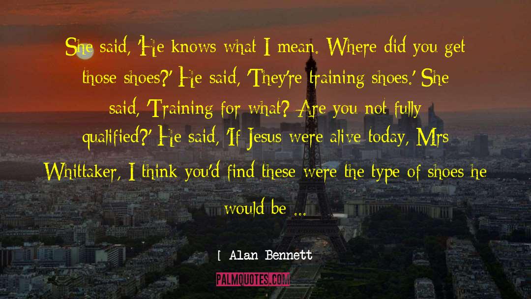 Gym Shoes quotes by Alan Bennett