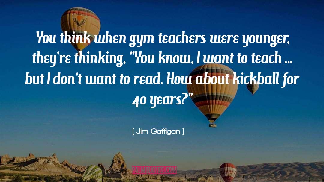 Gym Teacher quotes by Jim Gaffigan