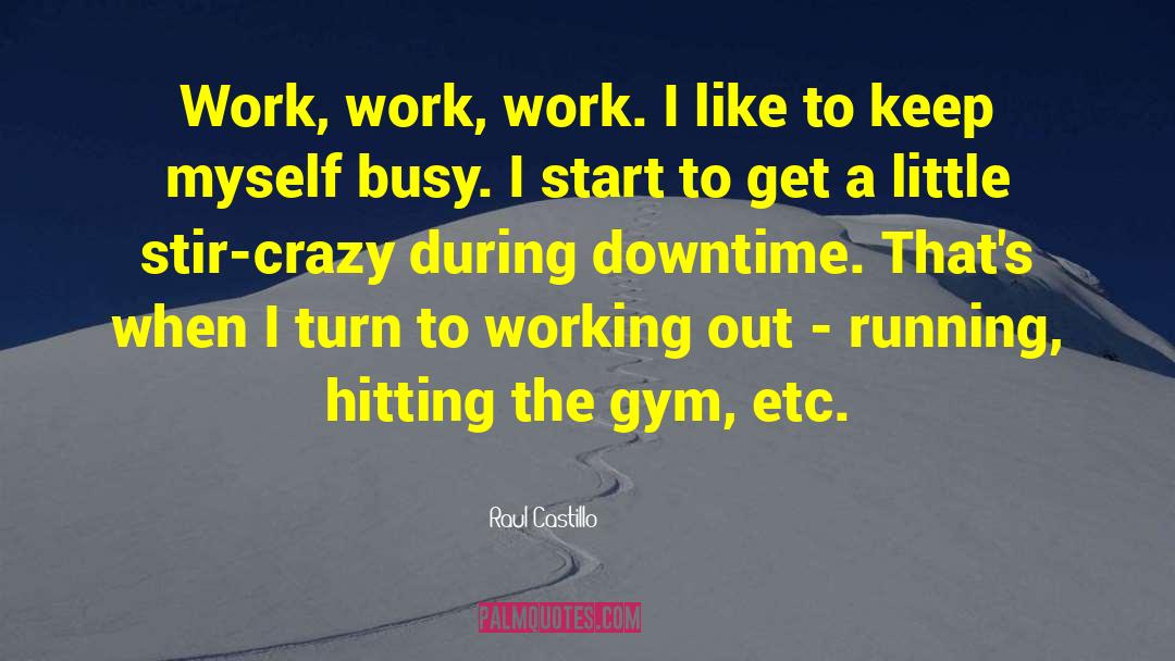 Gym Training quotes by Raul Castillo