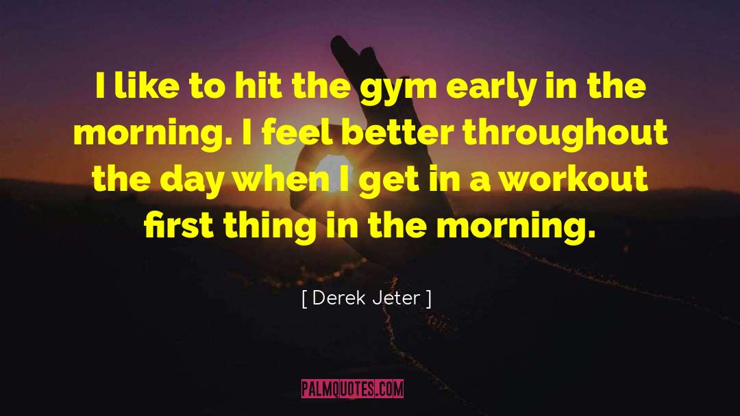 Gym Workout quotes by Derek Jeter