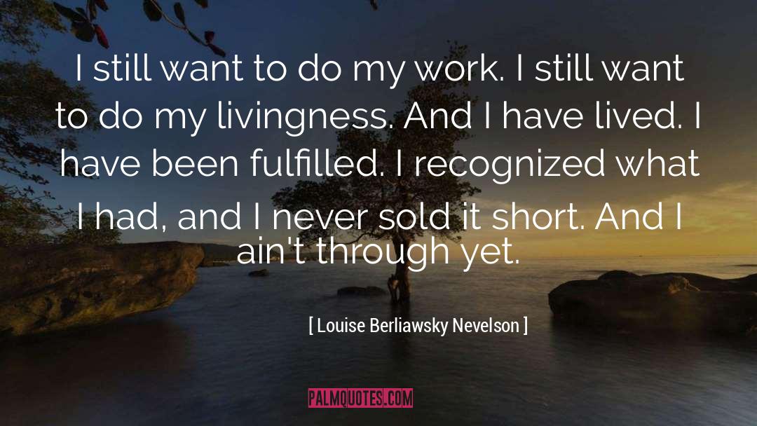 Gyming Short quotes by Louise Berliawsky Nevelson