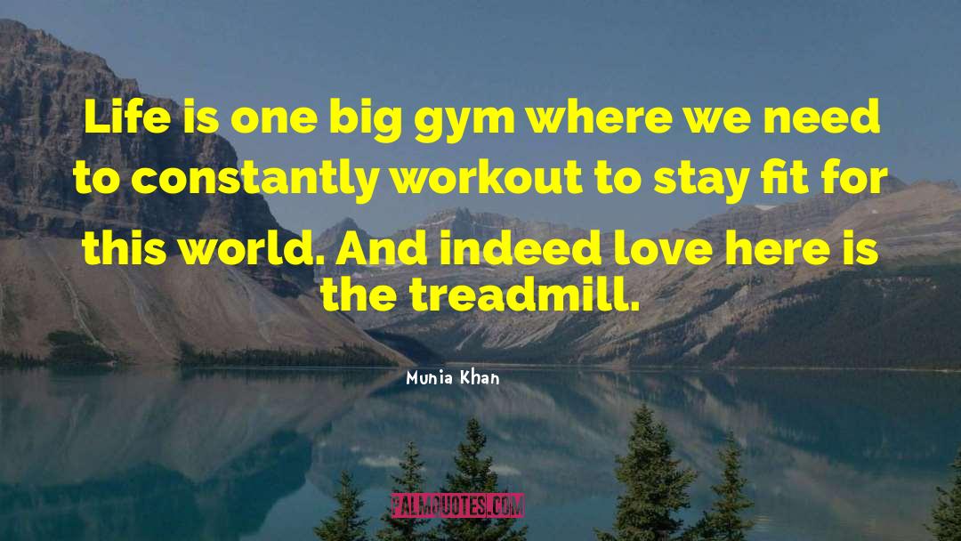 Gymnasium quotes by Munia Khan