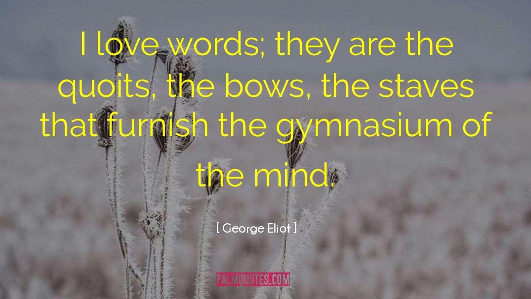Gymnasium quotes by George Eliot