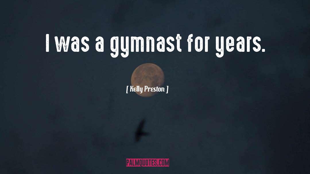 Gymnast quotes by Kelly Preston