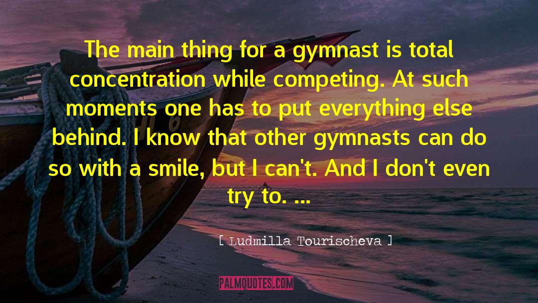 Gymnast quotes by Ludmilla Tourischeva