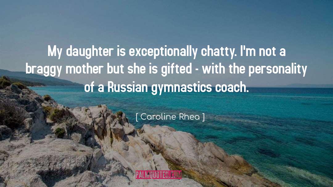 Gymnastics Coach quotes by Caroline Rhea