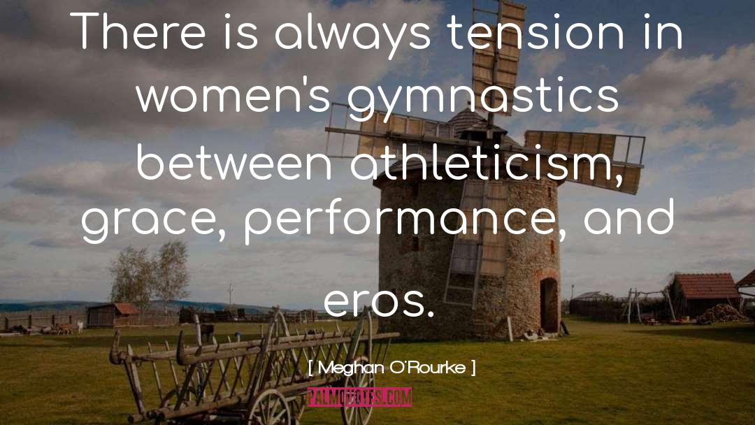 Gymnastics quotes by Meghan O'Rourke