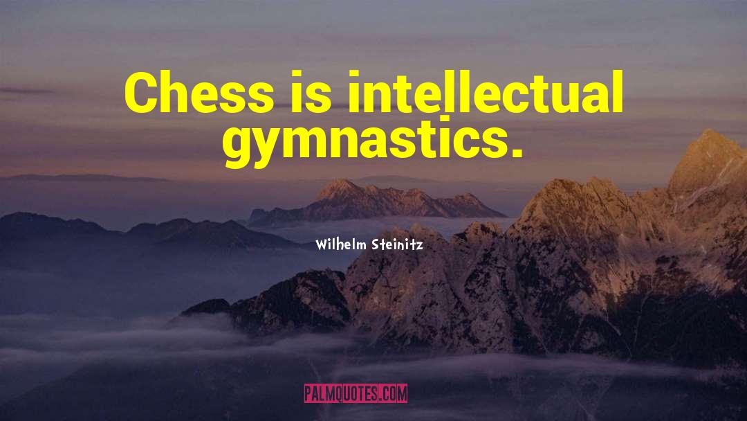Gymnastics quotes by Wilhelm Steinitz