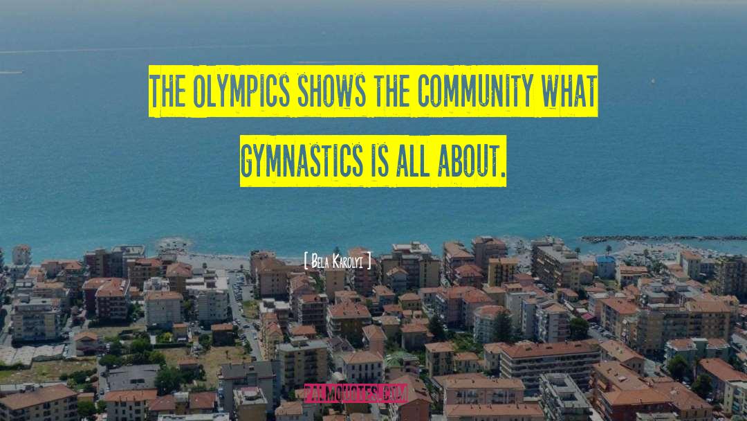 Gymnastics quotes by Bela Karolyi