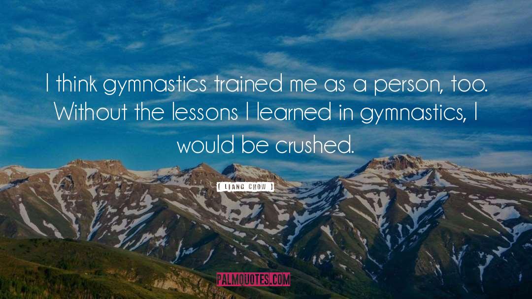 Gymnastics quotes by Liang Chow