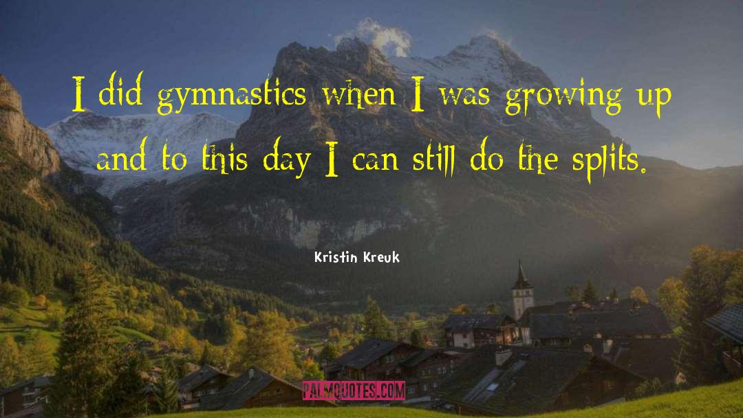 Gymnastics quotes by Kristin Kreuk