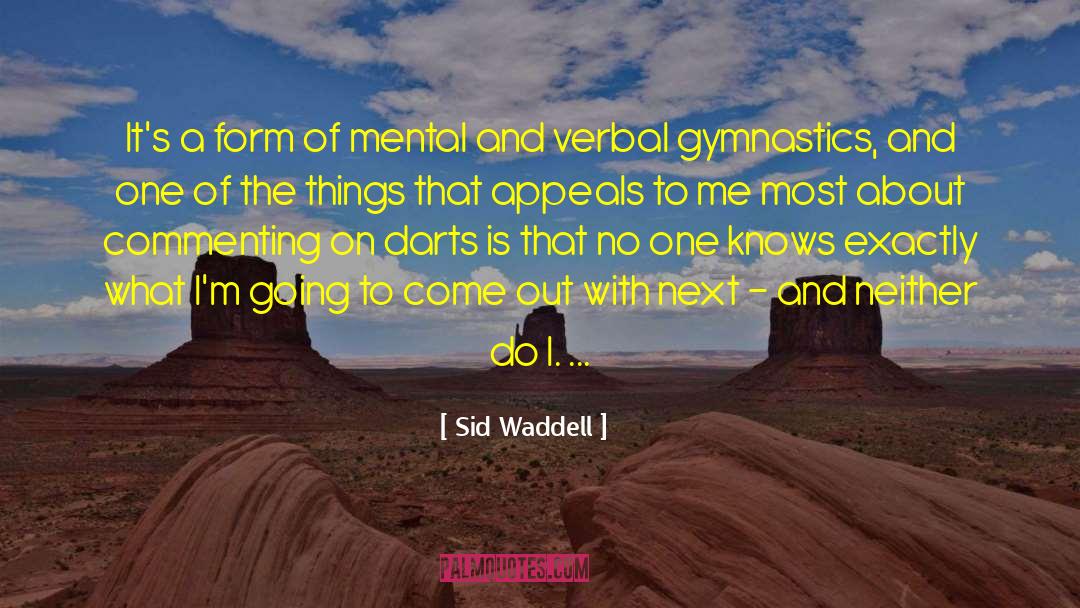 Gymnastics quotes by Sid Waddell