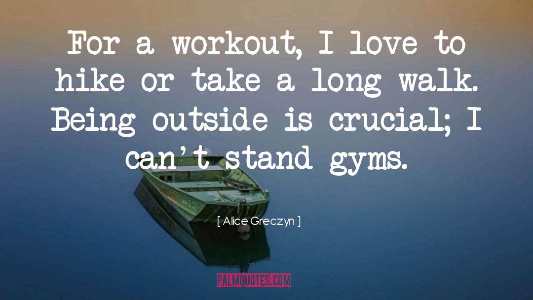 Gyms quotes by Alice Greczyn