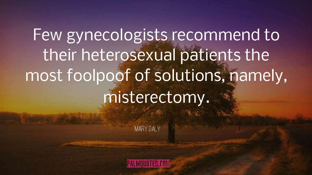 Gynecologists quotes by Mary Daly