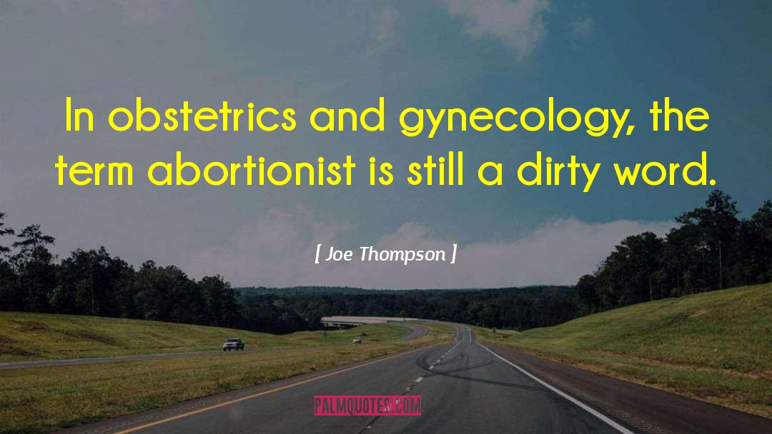 Gynecology quotes by Joe Thompson
