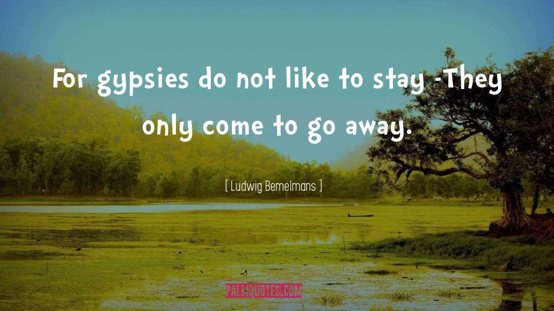 Gypsies quotes by Ludwig Bemelmans