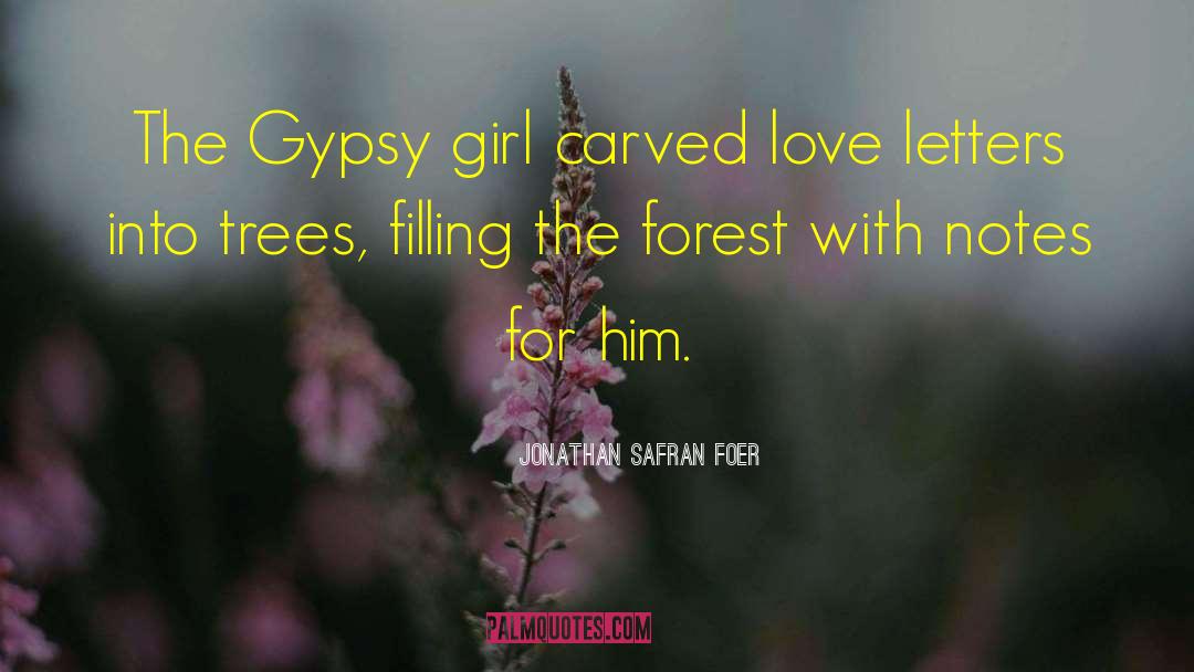 Gypsy Girl quotes by Jonathan Safran Foer